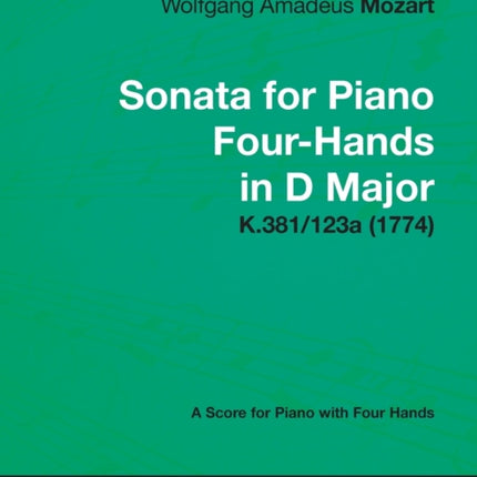 Sonata for Piano FourHands in D Major  A Score for Piano with Four Hands K.381123a 1774