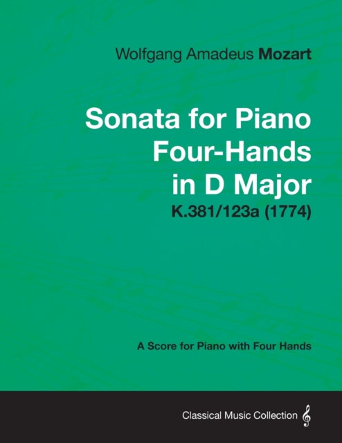 Sonata for Piano FourHands in D Major  A Score for Piano with Four Hands K.381123a 1774