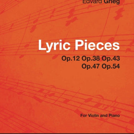 Lyric Pieces Op12 Op38 Op43 Op47 Op54  For Violin and Piano
