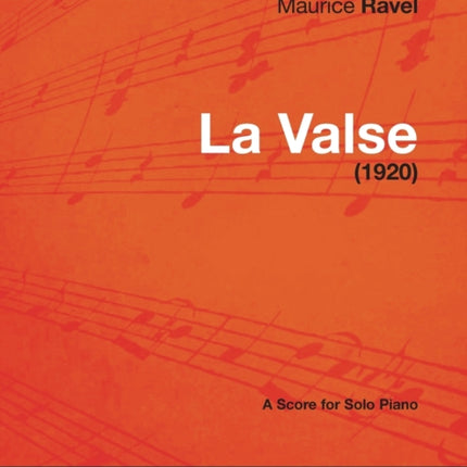 La Valse  A Score for Solo Piano 1920