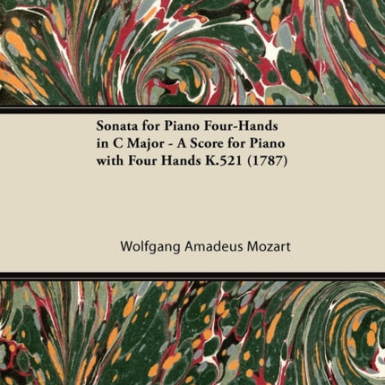Sonata for Piano FourHands in C Major  A Score for Piano with Four Hands K.521 1787