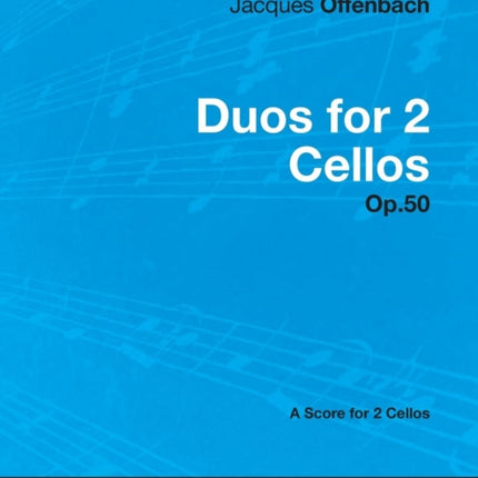 Duos for 2 Cellos Op50  A Score for 2 Cellos