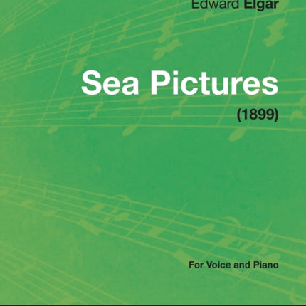 Sea Pictures  For Voice and Piano 1899