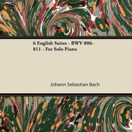 6 English Suites  BWV 806811  For Solo Piano