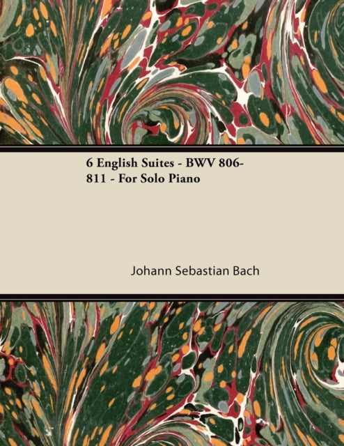 6 English Suites  BWV 806811  For Solo Piano