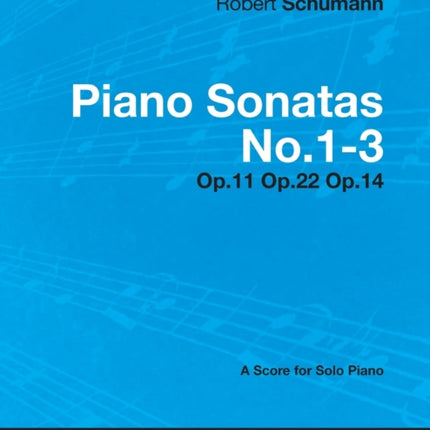 Piano Sonatas No13  A Score for Solo Piano Op11 Op22 Op14