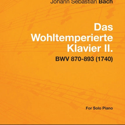 Das Wohltemperierte Klavier II For Solo Piano  BWV 870893 1740