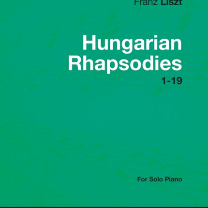 Hungarian Rhapsodies 119  For Solo Piano