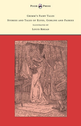 Grimms Fairy Tales  Stories and Tales of Elves Goblins and Fairies  Illustrated by Louis Rhead