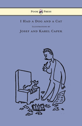 I Had a Dog and a Cat  Pictures Drawn by Josef and Karel Capek