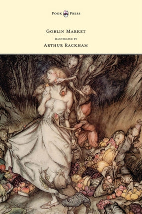 Goblin Market  Illustrated by Arthur Rackham