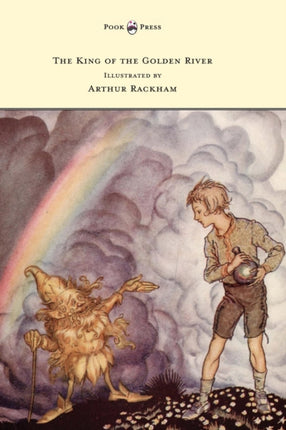The King of the Golden River  Illustrated by Arthur Rackham