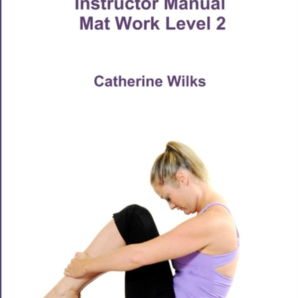 pilates Instructor Manual Mat Work Level 2