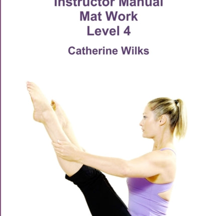 pilates Instructor Manual Mat Work Level 4