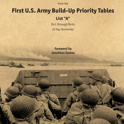 Unit Serial Numbers from the First U.S. Army BuildUp Priority Tables List A D1 Through D14 DDay Normandy  Top Secret  BIGOT NEPTUNE