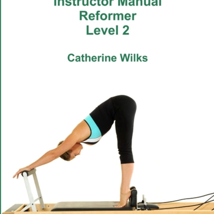 p-i-l-a-t-e-s Instructor Manual Reformer Level 2