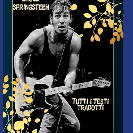 Bruce Springsteen  Tutti i testi tradotti