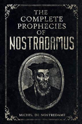 The Complete Prophecies of Nostradamus