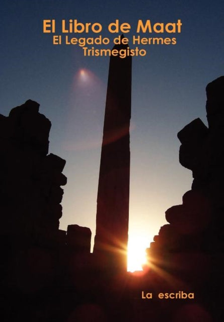 El Libro De Maat El Legado De Hermes Trismegisto