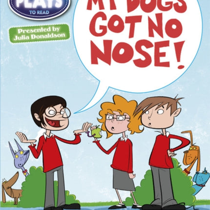 Bug Club Independent Plays by Julia Donaldson Year Two White My Dog's Got No Nose