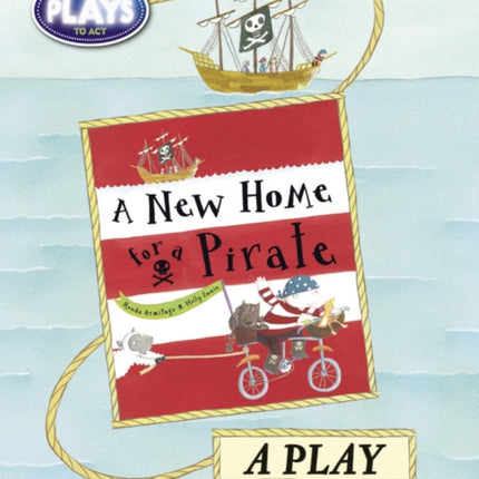 Bug Club Julia Donaldson Plays to Act A New Home for a Pirate: A Play Educational Edition