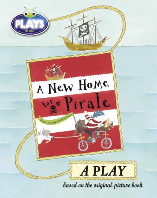 Bug Club Julia Donaldson Plays to Act A New Home for a Pirate: A Play Educational Edition