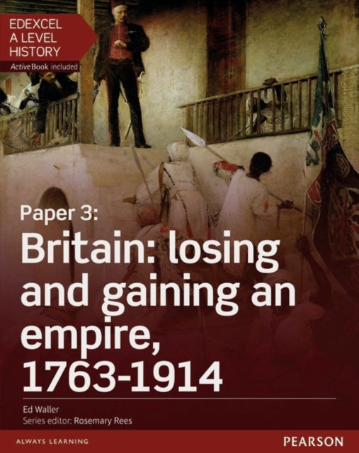 Edexcel A Level History Paper 3 Britain losing and gaining an empire 17631914 Student Book  ActiveBook