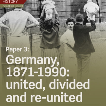 Edexcel A Level History Paper 3 Germany 18711990 united divided and reunited Student Book  ActiveBook