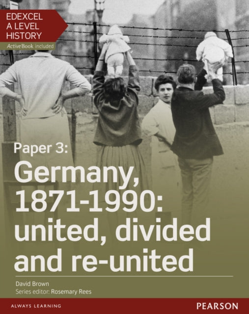 Edexcel A Level History Paper 3 Germany 18711990 united divided and reunited Student Book  ActiveBook