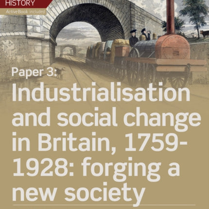 Edexcel A Level History Paper 3 Industrialisation and social change in Britain 17591928 forging a new society Student Book  ActiveBook Edexcel GCE History 2015