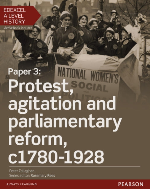 Edexcel A Level History Paper 3 Protest agitation and parliamentary reform c17801928 Student Book  ActiveBook