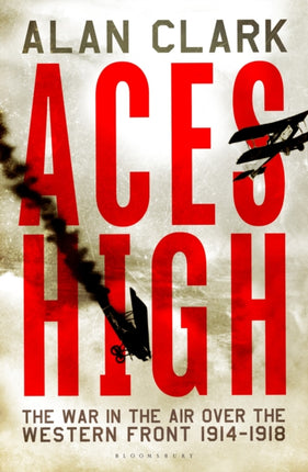 Aces High The War in the Air over the Western Front 191418 Bloomsbury Reader