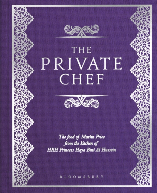 The Private Chef: The Food of Martin Price from the kitchen of HRH Princess Haya Bint Al Hussein