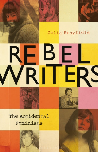 Rebel Writers: The Accidental Feminists: Shelagh Delaney • Edna O’Brien • Lynne Reid Banks • Charlotte Bingham •  Nell Dunn •  Virginia Ironside  •  Margaret Forster