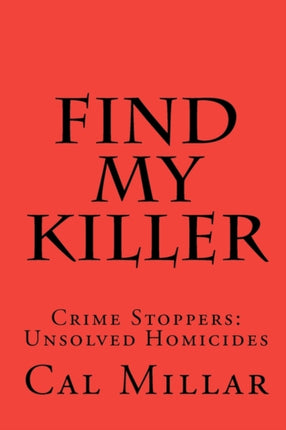 Find My Killer: Crime Stoppers: Unsolved Homicides