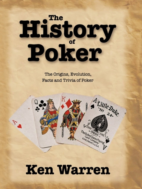 The History of Poker The Origins Evolution Facts and Trivia of Poker