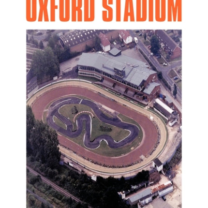 The History of Oxford Stadium