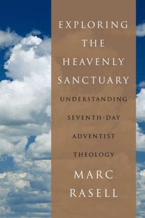 Exploring the Heavenly Sanctuary Understanding Seventhday Adventist Theology