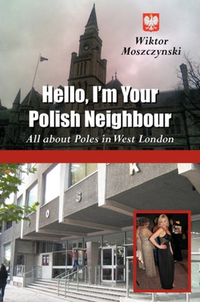 Hello Im Your Polish Neighbour All about Poles in West London