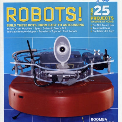 Make:Vol 27 Technology on Your Time: Robots! Build These Bots from Easy to Astounding