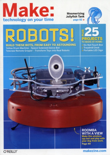 Make:Vol 27 Technology on Your Time: Robots! Build These Bots from Easy to Astounding