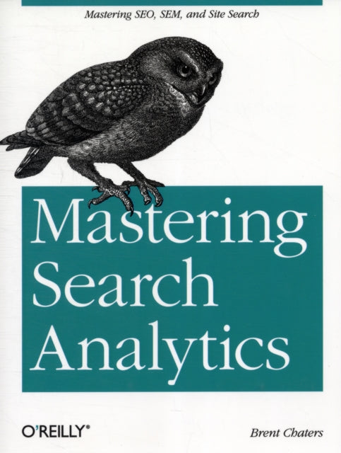 Mastering Search Analytics: Measuring Seo, SEM and Site Search