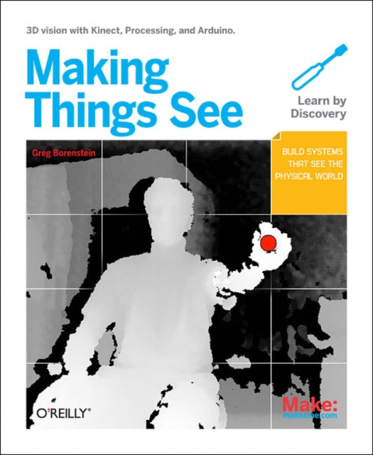 Making Things See: 3D Vision with Kinect, Processing, and Arduino