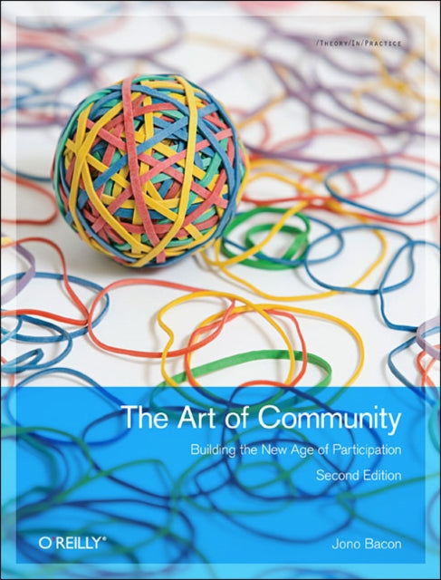 Art of Community: Building the New Age of Participation