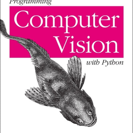 Programming Computer Vision with Python: Techniques and Libraries for Imaging and Retrieving Information