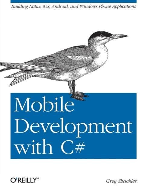 Mobile Development with C#: Building iOS, Android and Windows Phone Applications