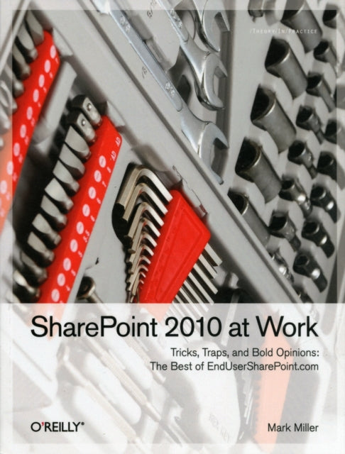 SharePoint 2010 at Work: Tricks, Traps, and Bold Opinions