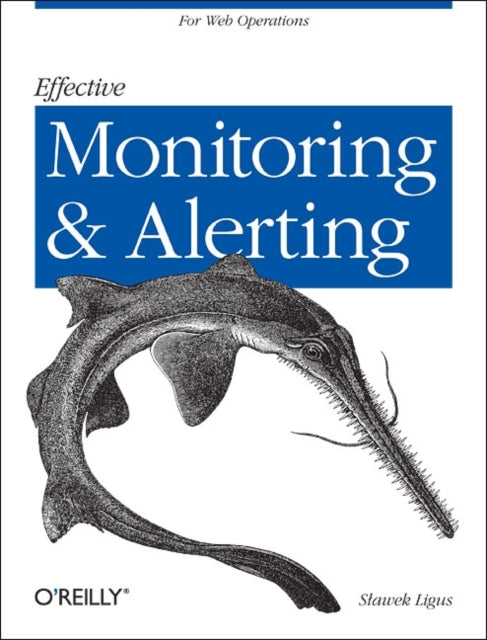 Effective Monitoring and Alerting