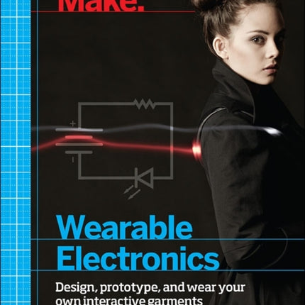 Make: Wearable and Flexible Electronics: Tools and Techniques for Prototyping Wearable Electronics