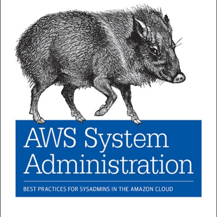 AWS System Administration: Best Practices for Sysadmins in the Amazon Cloud